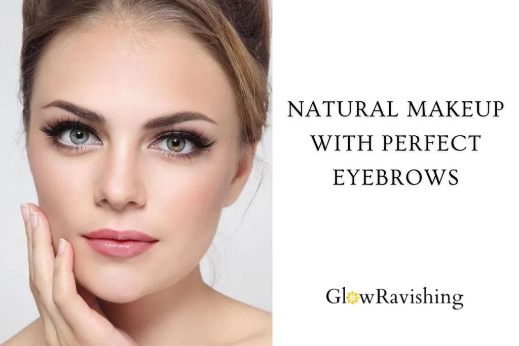 Natural Makeup With Perfect Eyebrows